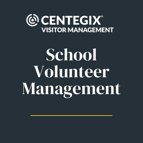 School Volunteer Management | CENTEGIX Visitor Management