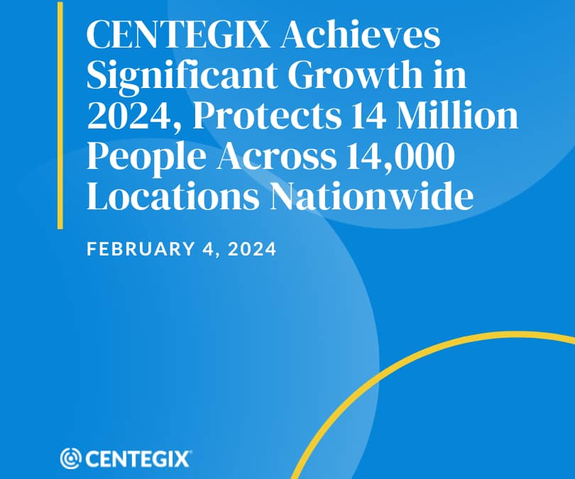 CENTEGIX Achieves Significant Growth in 2024, Protects 14 Million People Across 14,000 Locations Nationwide